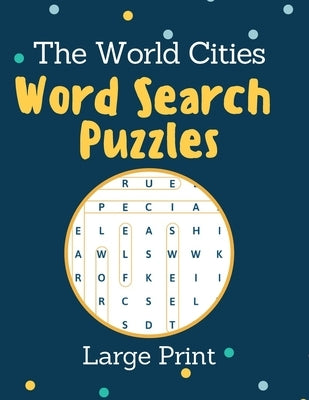 The World Cities Word Search Puzzles Large Print: Activity Book for Adults and kids - perfect way to entertain and educate at the same time - Large Pr by Edition, Medaida