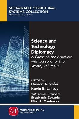 Science and Technology Diplomacy, Volume III: A Focus on the Americas with Lessons for the World by Vafai, Hassan a.