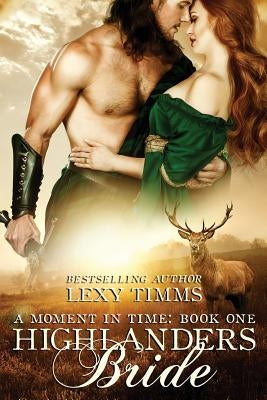 Highlander's Bride: Historical Time Travel Romance by Timms, Lexy