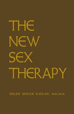 New Sex Therapy: Active Treatment of Sexual Dysfunctions by Kaplan, Helen Singer