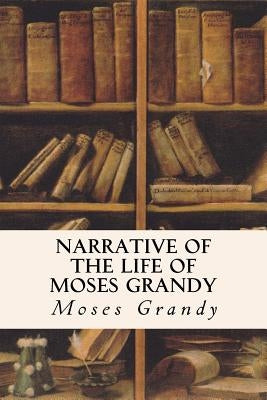 Narrative of the Life of Moses Grandy by Grandy, Moses