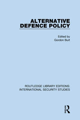 Alternative Defence Policy by Burt, Gordon