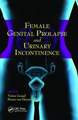 Female Genital Prolapse and Urinary Incontinence by Van Herendael, Bruno