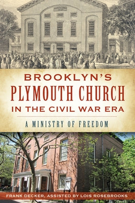 Brooklyn's Plymouth Church in the Civil War Era:: A Ministry of Freedom by Decker, Frank