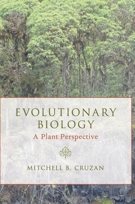 Evolutionary Biology: A Plant Perspective by Cruzan, Mitchell B.