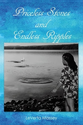Priceless Stones and Endless Ripples by Massey, Leverta