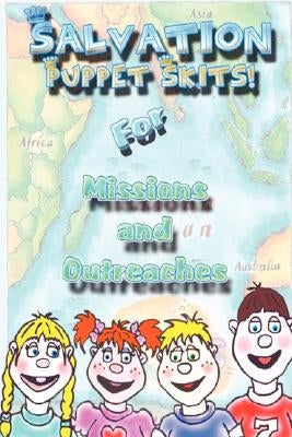 Salvation Puppet Skits for Missions & Outreaches! by Chenot, Andriea