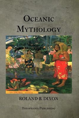 Oceanic Mythology by Dixon, Roland