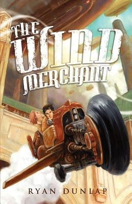 The Wind Merchant by Dunlap, Ryan