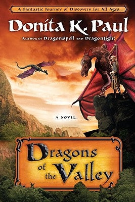 Dragons of the Valley by Paul, Donita K.
