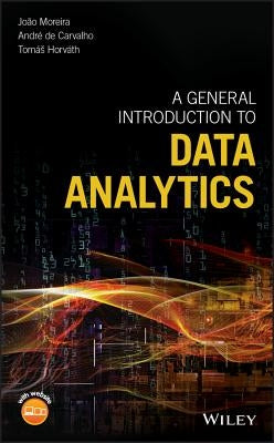A General Introduction to Data Analytics by Moreira