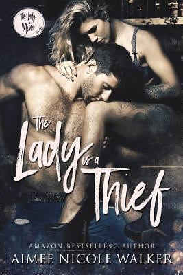 The Lady is a Thief (The Lady is Mine, #1) by Walker, Aimee Nicole