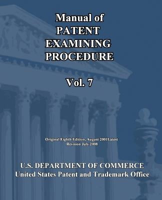 Manual of Patent Examining Procedure (Vol.7) by U. S. Department of Commerce