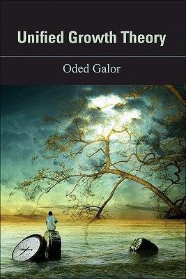 Unified Growth Theory by Galor, Oded
