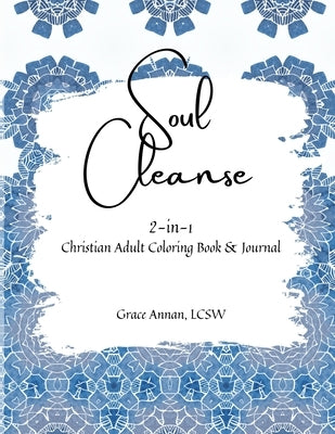 Soul Cleanse: 2-in-1 Christian Adult Coloring Book & Journal by Annan, Grace