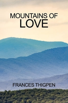 Mountains of Love by Thigpen, Frances
