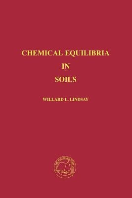 Chemical Equilibria in Soils by Lindsay, Willard Lyman