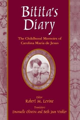 Bitita's Diary: The Autobiography of Carolina Maria de Jesus: The Autobiography of Carolina Maria de Jesus by Maria De Jesus, Carolina