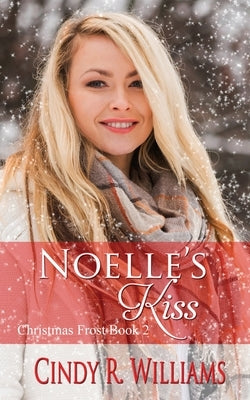 Noelle's Kiss by Williams, Cindy R.