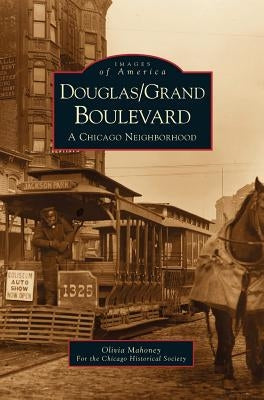 Douglas/Grand Boulevard: A Chicago Neighborhood by Mahoney, Olivia