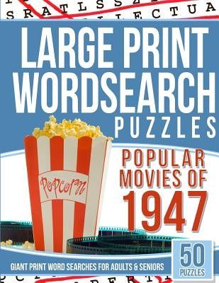 Large Print Wordsearches Puzzles Popular Movies of 1947: Giant Print Word Searches for Adults & Seniors by Books, Word Search