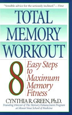 Total Memory Workout: 8 Easy Steps to Maximum Memory Fitness by Green, Cynthia R.