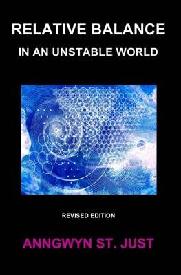 Relative Balance in an Unstable World by St Just, Anngwyn