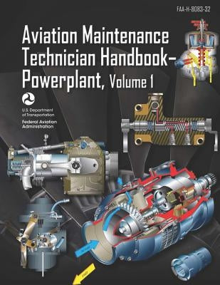 Aviation Maintenance Technician Handbook-Powerplant Volume 1: Faa-H-8083-32 by Federal Aviation Administration