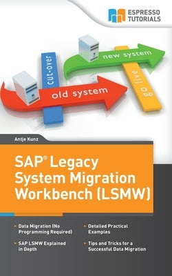 SAP Legacy System Migration Workbench (LSMW) by Kunz, Antje