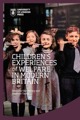 Children's Experiences of Welfare in Modern Britain by Pooley, Siân