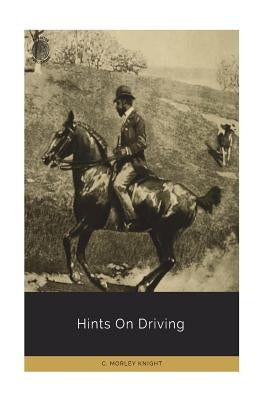 Hints On Driving by Knight, C. Morley