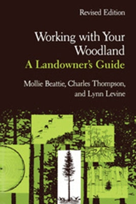 Working with Your Woodland: A Landowner's Guide by Beattie, Mollie