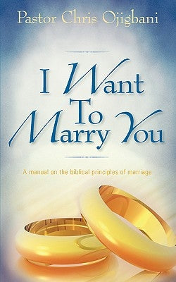 I Want To Marry You by Ojigbani, Chris