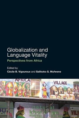Globalization and Language Vitality: Perspectives from Africa by Blommaert, Jan