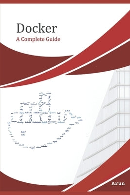 Docker: A complete beginner's guide by Kumar, Arun