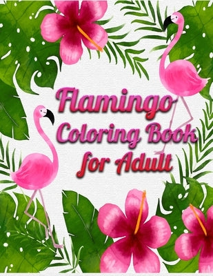 Flamingo Coloring Book for Adults: Best Adult Coloring Book with Fun, Easy, flower pattern and Relaxing Coloring Pages by Book Press, Coloring