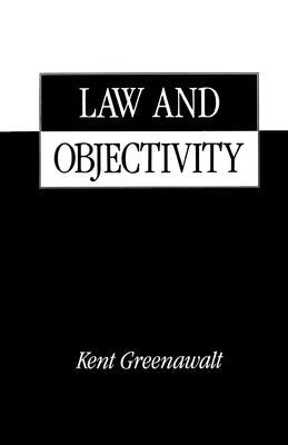 Law and Objectivity by Greenawalt, Kent