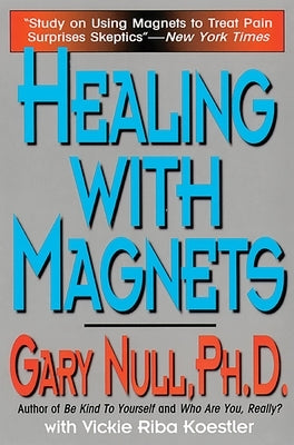 Healing with Magnets by Null, Gary