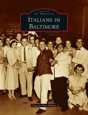 Italians in Baltimore by Molino, Suzanna Rosa