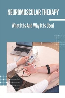 Neuromuscular Therapy: What It Is And Why It Is Used: Bliss Massage Therapy by Amrhein, Paul