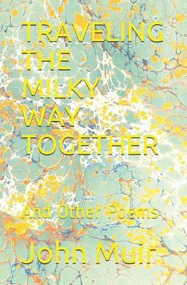 Traveling the Milky Way Together: And Other Poems by Watts, D. G.