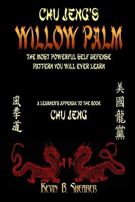 Willow Palm: The Most Powerful Self Defense Pattern You Will Ever Learn by Shearer, Kevin B.