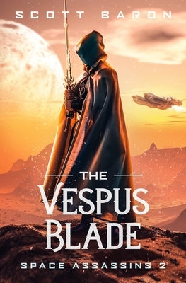 The Vespus Blade: Space Assassins 2 by Baron, Scott