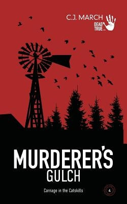 Murderer's Gulch: Carnage in the Catskills by March, C. J.