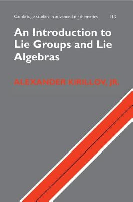 An Introduction to Lie Groups and Lie Algebras by Kirillov Jr, Alexander