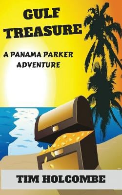 Gulf Treasure: A Panama Parker Adventure by Holcombe, Tim