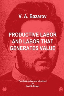 Productive Labor and Labor that Generates Value by Rowley, David G.