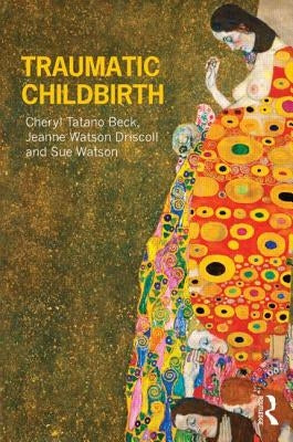 Traumatic Childbirth by Beck, Cheryl Tatano