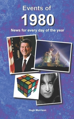 Events of 1980: news for every day of the year by Morrison, Hugh