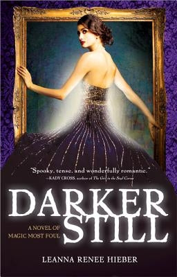 Darker Still: A Novel of Magic Most Foul by Hieber, Leanna Renee